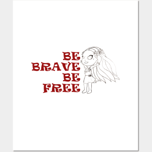 be brave be free Posters and Art